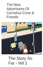 The New Adventures Of Cornelius Cone & Friends - The Story So Far - Vol 1
