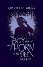 The Boy With The Thorn In His Side - Part Five