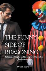 The Funny Side Of Reasoning - Fallacies, principles and typologies in the modern business world.