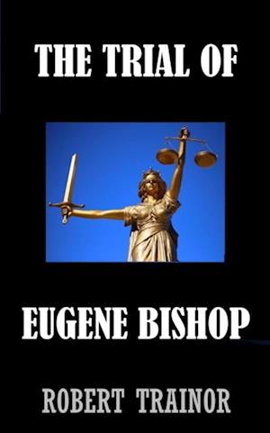 Trial of Eugene Bishop