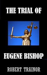 Trial of Eugene Bishop