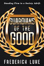 Guardians of the Good