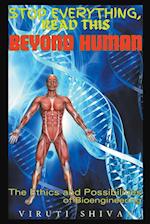 Beyond Human - The Ethics and Possibilities of Bioengineering