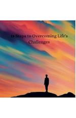 15 Steps to Overcoming Life's Challenges
