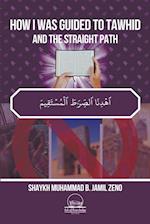 How I Was Guided To Tawhid And The Straight Path