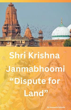 Shri Krishna Janmabhoomi  "Dispute for land"