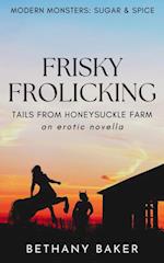 Frisky Frolicking: Tails From Honeysuckle Farm