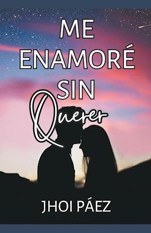 Me enamore sin querer.