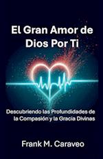 El Gran Amor de Dios Por Ti