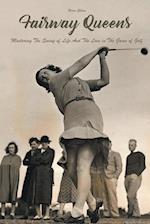 Fairway Queens Mastering The Swing of Life And The Love in The Game of Golf