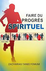 Faire du Progrès Spirituel (volume 1)