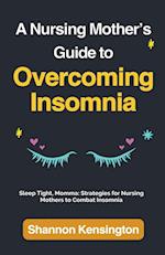 A Nursing Mother's Guide to Overcoming Insomnia