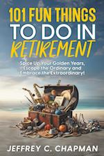 101 Fun Things to do in Retirement