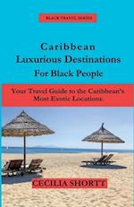 Caribbean Luxurious Destinations for Black People 