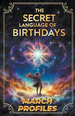 The Secret Language of  Birthdays  March Profiles