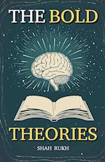 The Bold Theories