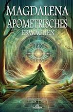 Magdalena Apometrisches Erwachen