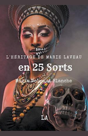L'Héritage de Marie Laveau en 25 Sorts, Magie Noire et Blanche