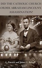 Did The Catholic Church Order Abraham Lincoln's Assassination?