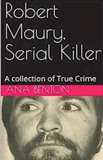 Robert Maury, Serial Killer