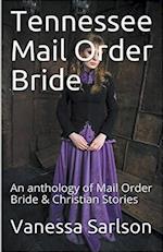 Tennessee Mail Order Bride An Anthology of Mail Order Bride & Christian Stories