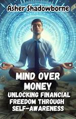 Mind Over Money: Unlocking Financial Freedom Through Self-Awareness