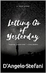 Letting Go Of Yesterday