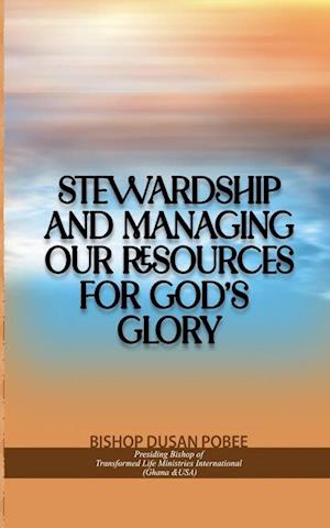 Stewardship and Managing Our Resources For God's Glory