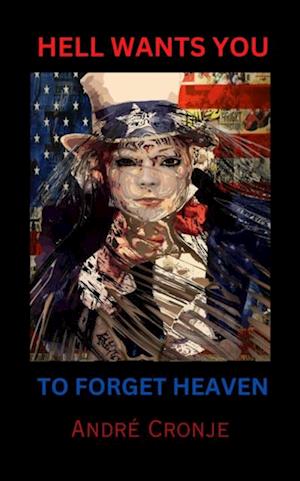 Hell Wants You to Forget Heaven