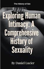 Exploring Human Intimacy: A Comprehensive History of Sexuality