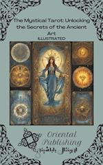 Mystical Tarot Unlocking the Secrets of the Ancient Art