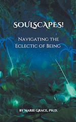 Soulscapes! Navigating the Eclectic of Being