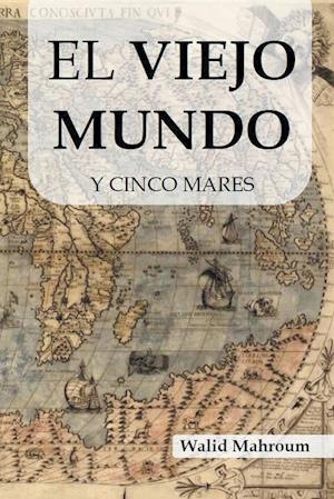 El Viejo Mundo Y Cinco Mares