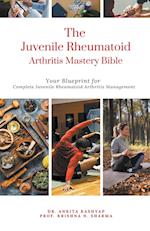 The Juvenile Rheumatoid Arthritis Mastery Bible