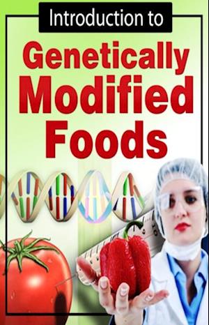 Introduction to  Genetically Modified Foods