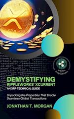 Demystifying RippleWorks' xCurrent: An XRP Technical Guide: Unpacking the Properties That Enable Seamless Global Transactions