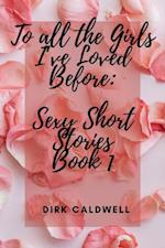 To All the Girls I've Loved Before: Sexy Short Stories Book 1