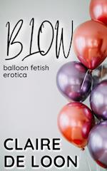 Blow: Balloon Fetish Erotica