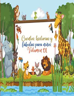 Cuentos, historias y fábulas para niños. Volumen 01