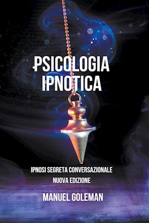 Psicologia Ipnotica - Ipnosi Segreta Conversazionale Nuova Edizione