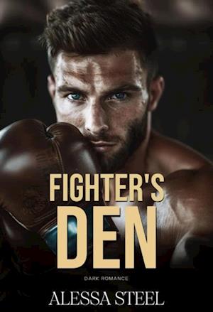 Fighter's Den: A Bad Boy Dark Romance