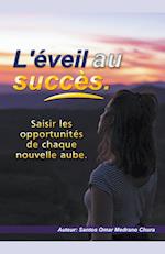 L'éveil au succès. Saisir les opportunités de chaque nouvelle aube.