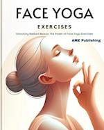 Face Yoga Exercises : Unlocking Radiant Beauty: The Power of Face Yoga Exercises