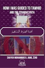 How I Was Guided To Tawhid And The Straight Path