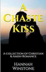 A Chaste Kiss A Collection of Christian and Amish Romance
