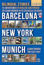 Bilingual Stories 1+2+3 - 18 Adventures in English and French to learn French with Bilingual Reading -Barcelona, New York, Munich