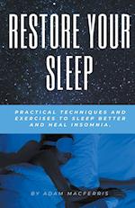 RESTORE YOUR SLEEP  Practical techniques and exercises to sleep better and heal insomnia.