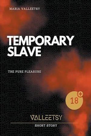 Temporary Slave The Pure Pleasure