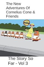 The New Adventures Of Cornelius Cone & Friends - The Story So Far - Vol 3 
