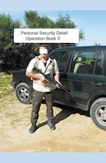 Personal Security Detail Operations Book 3